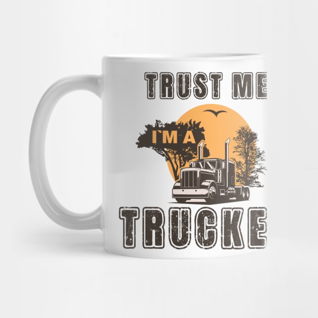 Trust me I am a trucker, Husband dad trucker  legend by HomeCoquette